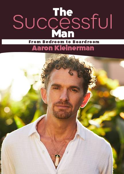 The Successful Man- from Bedroom To  Boardroom | Aaron Kleinerman